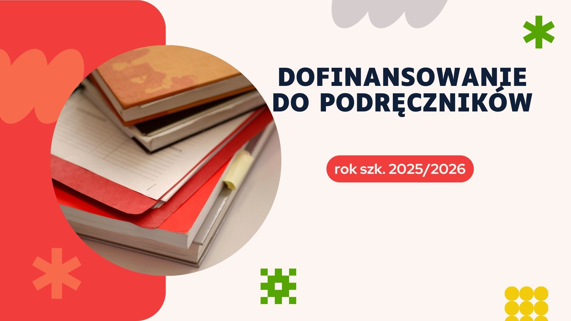 Stos książek i zeszytów z napisem "Dofinansowanie do podręczników" oraz "rok szk. 2025/2026" – informacja o wsparciu finansowym na zakup podręczników w nowym roku szkolnym.