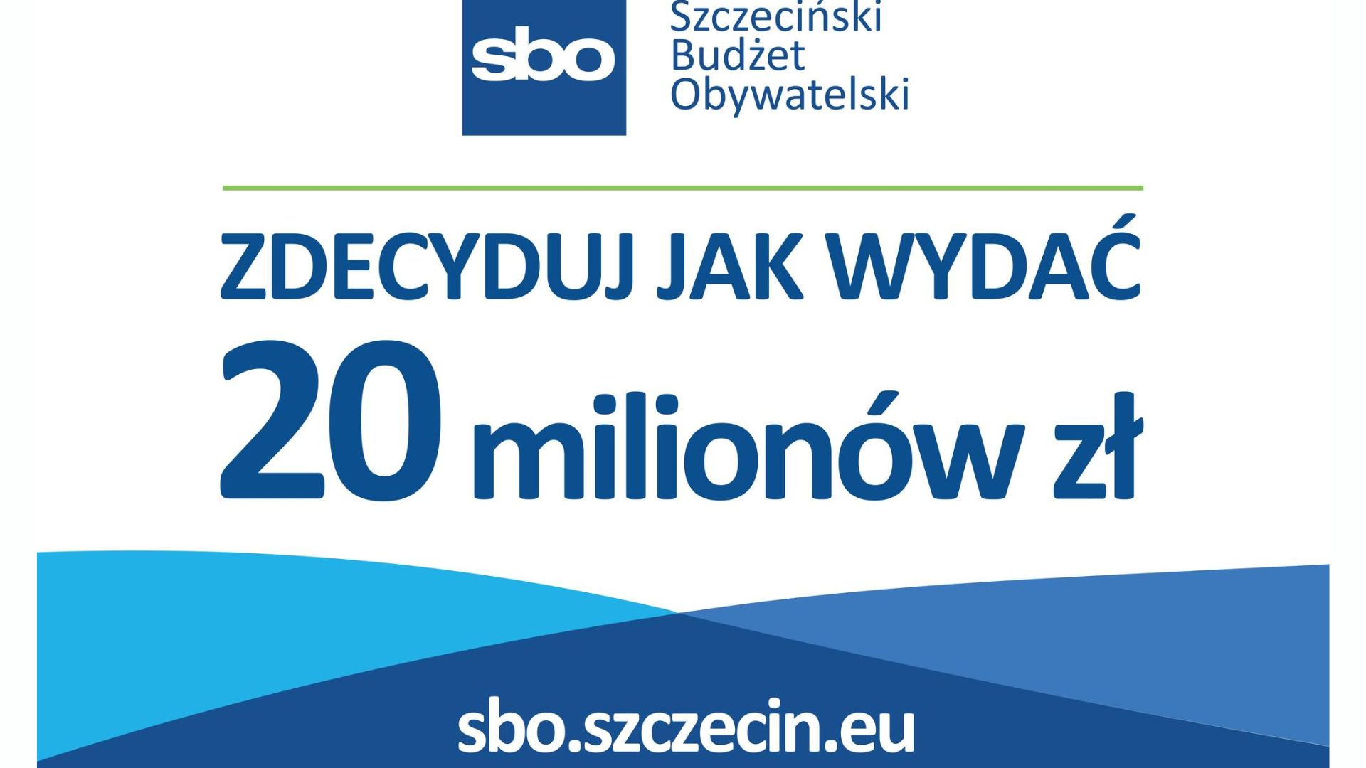 Grafika promująca Szczeciński Budżet Obywatelski z napisem: ‘Zdecyduj jak wydać 20 milionów zł’ oraz adresem strony sbo.szczecin.eu. U góry logo SBO, w tle niebieskie geometryczne kształty.